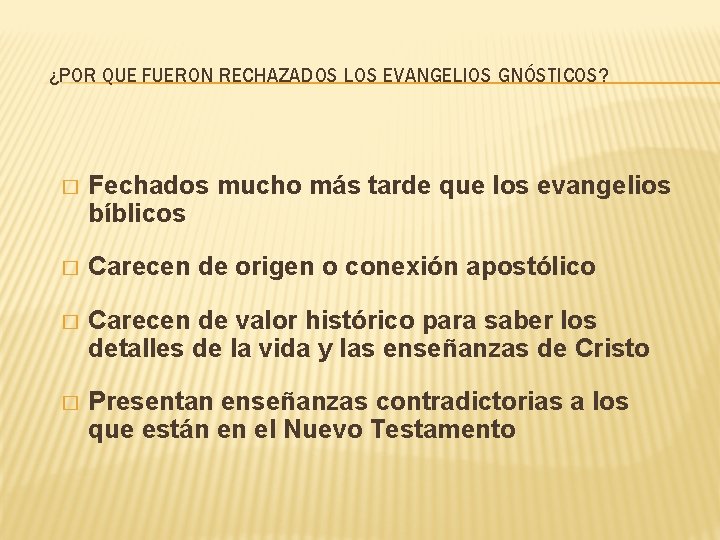 ¿POR QUE FUERON RECHAZADOS LOS EVANGELIOS GNÓSTICOS? � Fechados mucho más tarde que los