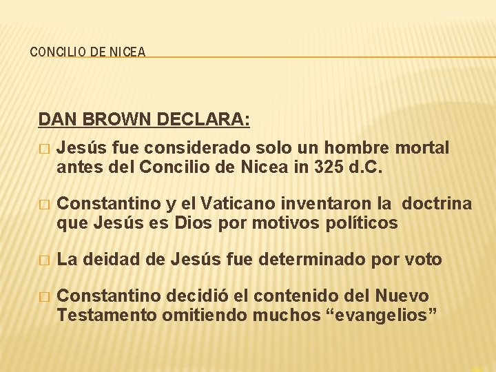 CONCILIO DE NICEA DAN BROWN DECLARA: � Jesús fue considerado solo un hombre mortal