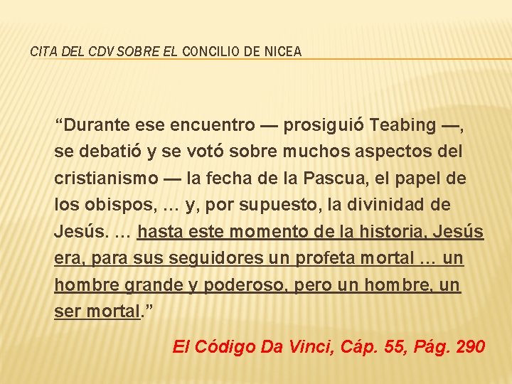 CITA DEL CDV SOBRE EL CONCILIO DE NICEA “Durante ese encuentro — prosiguió Teabing