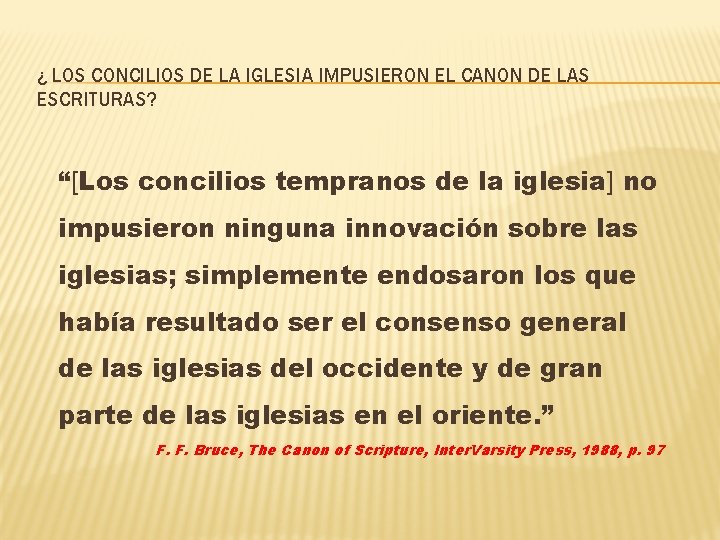 ¿ LOS CONCILIOS DE LA IGLESIA IMPUSIERON EL CANON DE LAS ESCRITURAS? “[Los concilios