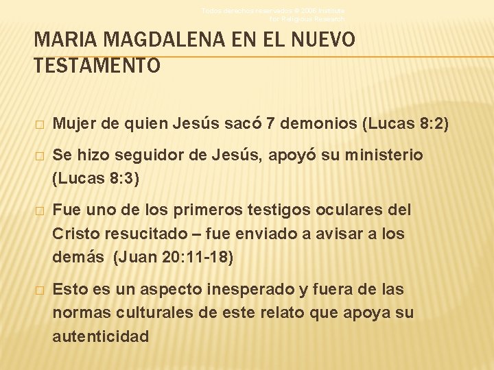 Todos derechos reservados © 2006 Institute for Religious Research MARIA MAGDALENA EN EL NUEVO