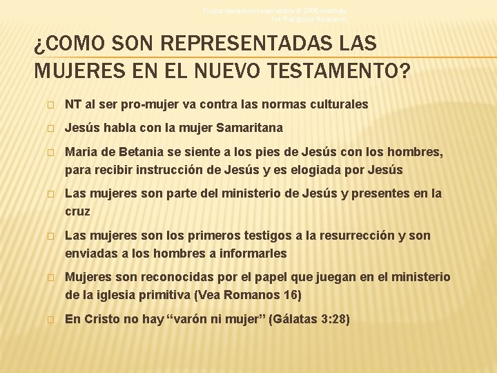 Todos derechos reservados © 2006 Institute for Religious Research ¿COMO SON REPRESENTADAS LAS MUJERES