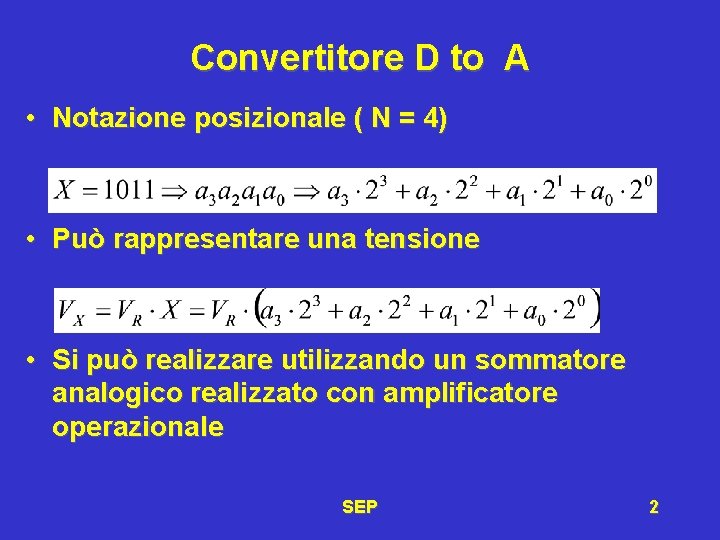 Convertitore D to A • Notazione posizionale ( N = 4) • Può rappresentare