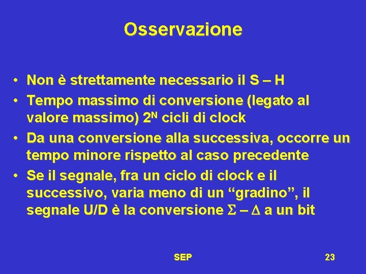 Osservazione • • Non è strettamente necessario il S – H Tempo massimo di