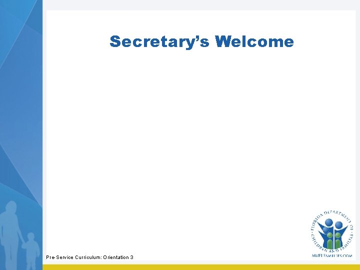 Secretary’s Welcome Pre-Service Curriculum: Orientation 3 