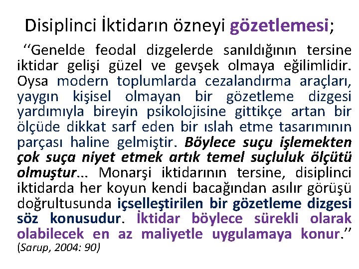 Disiplinci İktidarın özneyi gözetlemesi; ‘‘Genelde feodal dizgelerde sanıldığının tersine iktidar gelişi güzel ve gevşek Disiplinci İktidarın özneyi gözetlemesi; ‘‘Genelde feodal dizgelerde sanıldığının tersine iktidar gelişi güzel ve gevşek