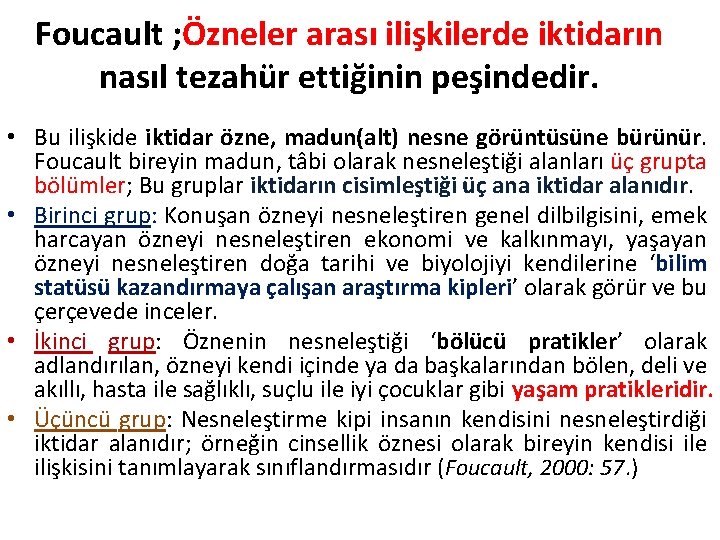 Foucault ; Özneler arası ilişkilerde iktidarın nasıl tezahür ettiğinin peşindedir. • Bu ilişkide iktidar Foucault ; Özneler arası ilişkilerde iktidarın nasıl tezahür ettiğinin peşindedir. • Bu ilişkide iktidar