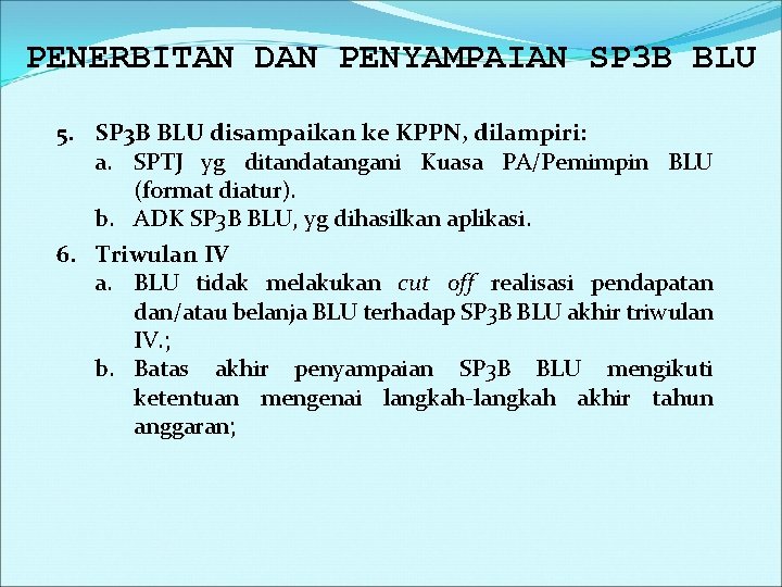 PENERBITAN DAN PENYAMPAIAN SP 3 B BLU 5. SP 3 B BLU disampaikan ke