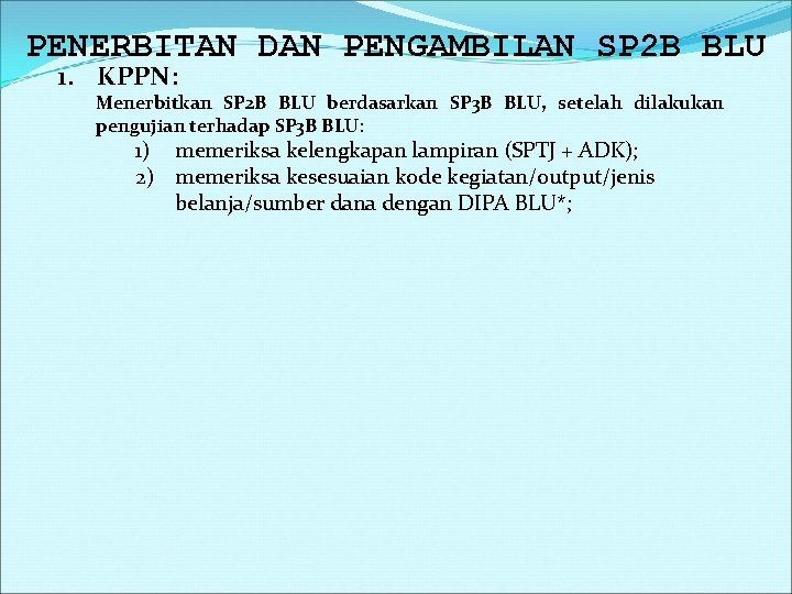 PENERBITAN DAN PENGAMBILAN SP 2 B BLU 1. KPPN: Menerbitkan SP 2 B BLU