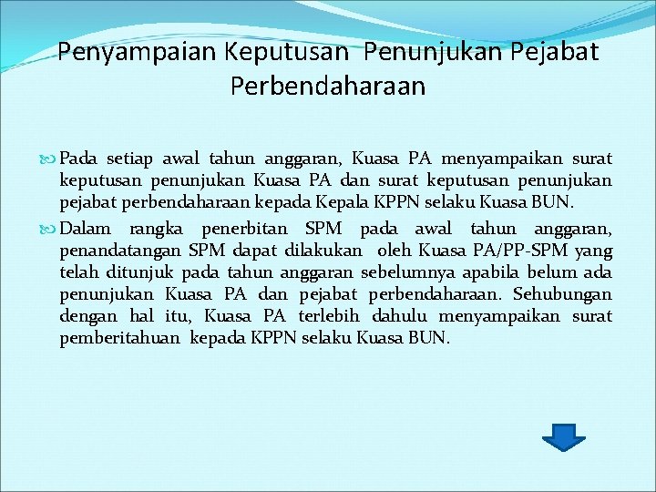 Penyampaian Keputusan Penunjukan Pejabat Perbendaharaan Pada setiap awal tahun anggaran, Kuasa PA menyampaikan surat