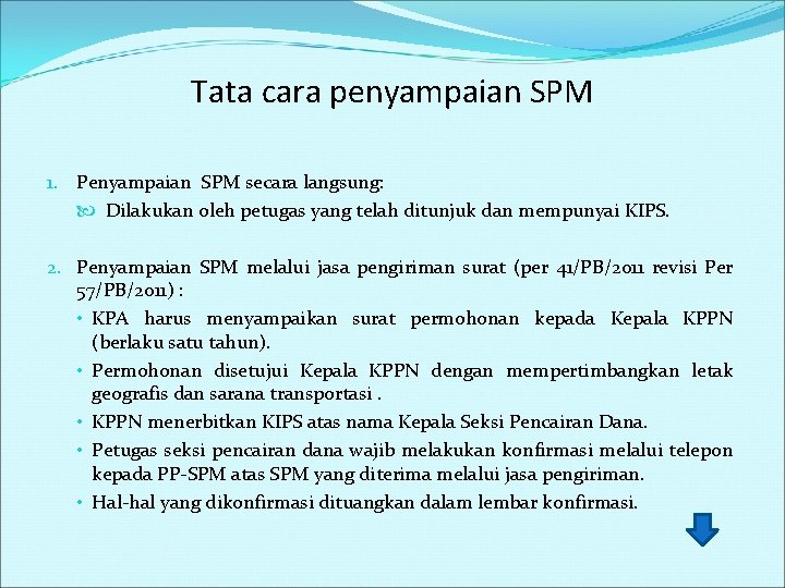 Tata cara penyampaian SPM 1. Penyampaian SPM secara langsung: Dilakukan oleh petugas yang telah