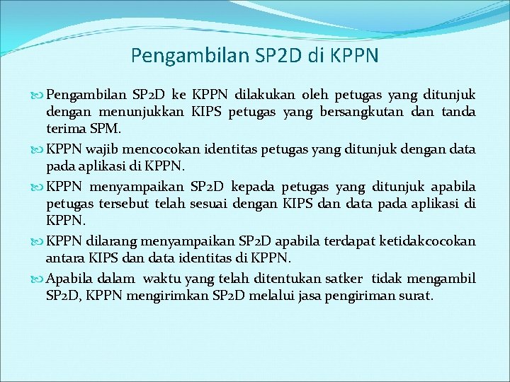 Pengambilan SP 2 D di KPPN Pengambilan SP 2 D ke KPPN dilakukan oleh