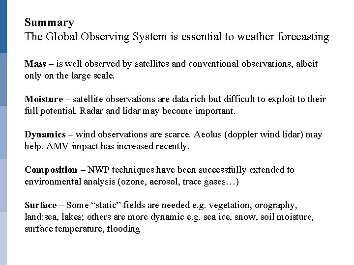 Summary The Global Observing System is essential to weather forecasting Mass – is well