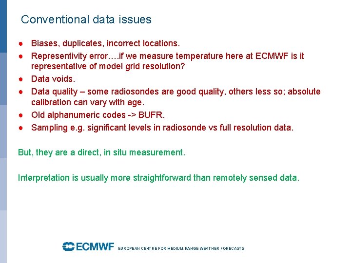 Conventional data issues ● Biases, duplicates, incorrect locations. ● Representivity error…. if we measure