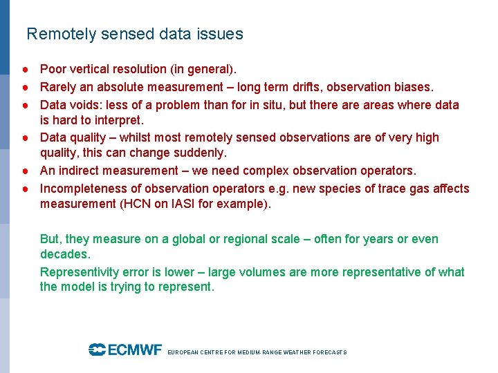 Remotely sensed data issues ● Poor vertical resolution (in general). ● Rarely an absolute