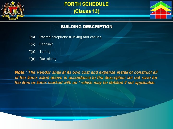 FORTH SCHEDULE (Clause 13) BUILDING DESCRIPTION (m) Internal telephone trunking and cabling: *(n) Fencing: