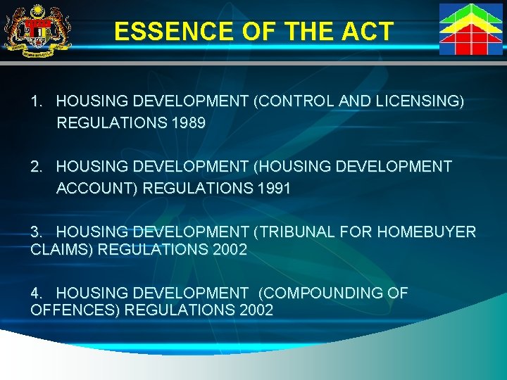 ESSENCE OF THE ACT 1. HOUSING DEVELOPMENT (CONTROL AND LICENSING) REGULATIONS 1989 2. HOUSING