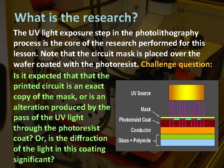 What is the research? The UV light exposure step in the photolithography process is