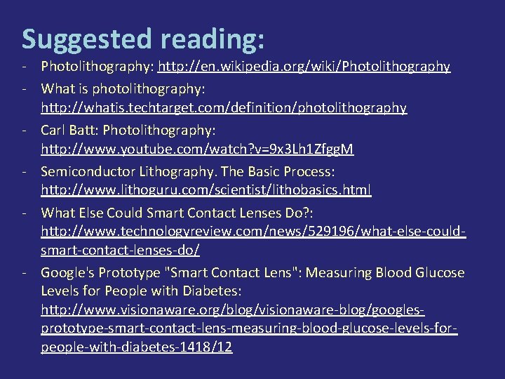 Suggested reading: - Photolithography: http: //en. wikipedia. org/wiki/Photolithography - What is photolithography: http: //whatis.