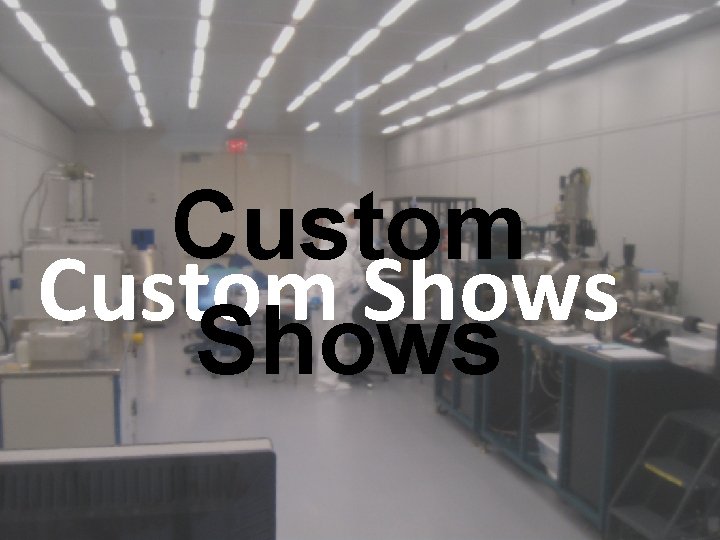 Custom Shows 