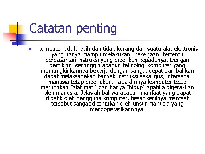 Catatan penting n komputer tidak lebih dan tidak kurang dari suatu alat elektronis yang