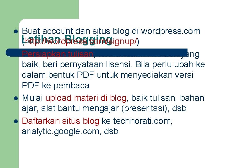 Buat account dan situs blog di wordpress. com Latihan Blogging (http: //wordpress. com/signup/) l
