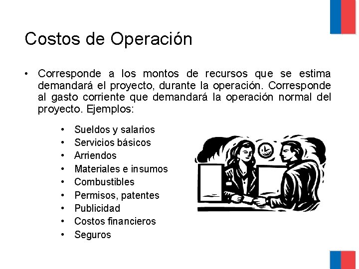 Costos de Operación • Corresponde a los montos de recursos que se estima demandará