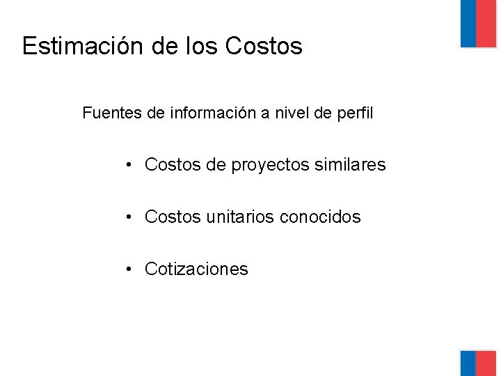 Estimación de los Costos Fuentes de información a nivel de perfil • Costos de