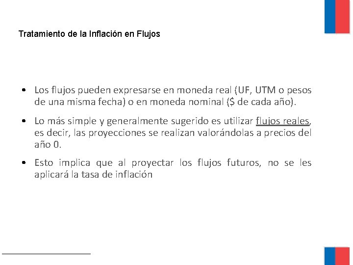 Tratamiento de la Inflación en Flujos • Los flujos pueden expresarse en moneda real