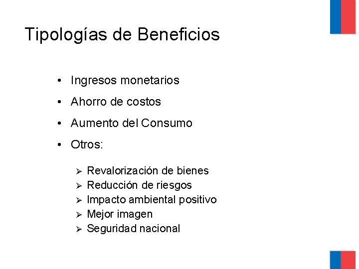 Tipologías de Beneficios • Ingresos monetarios • Ahorro de costos • Aumento del Consumo