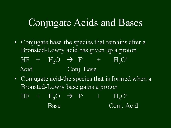 Conjugate Acids and Bases • Conjugate base-the species that remains after a Bronsted-Lowry acid Conjugate Acids and Bases • Conjugate base-the species that remains after a Bronsted-Lowry acid