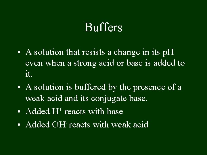 Buffers • A solution that resists a change in its p. H even when