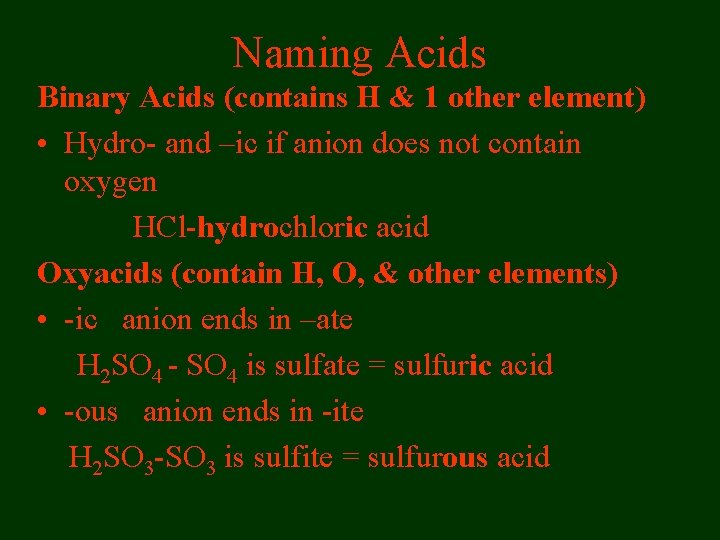 Naming Acids Binary Acids (contains H & 1 other element) • Hydro- and –ic