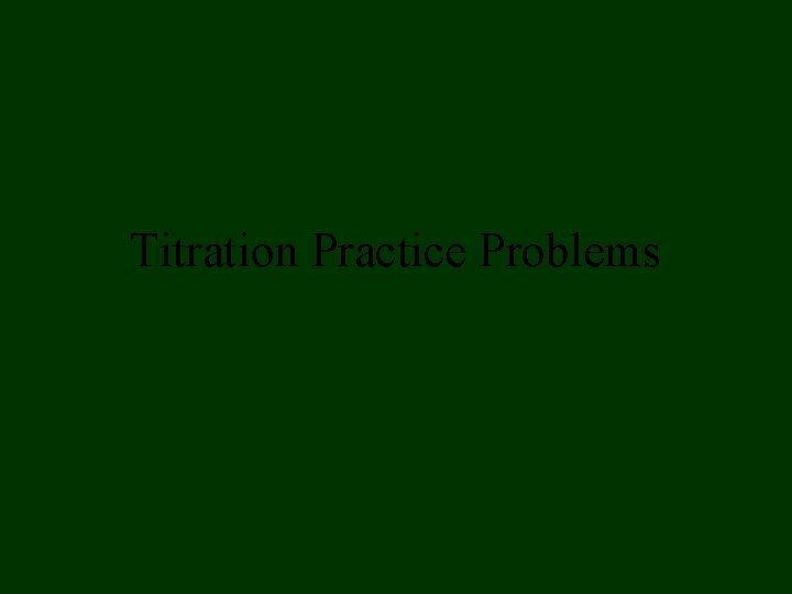 Titration Practice Problems Titration Practice Problems