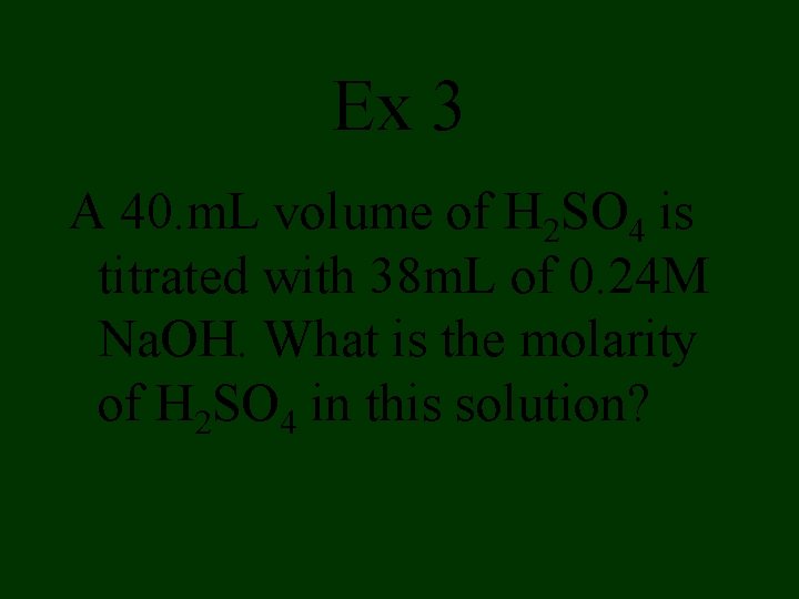 Ex 3 A 40. m. L volume of H 2 SO 4 is titrated Ex 3 A 40. m. L volume of H 2 SO 4 is titrated