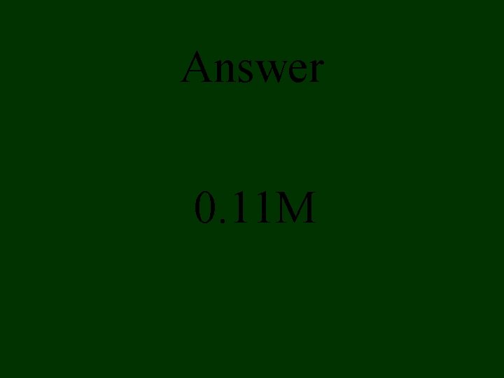 Answer 0. 11 M 