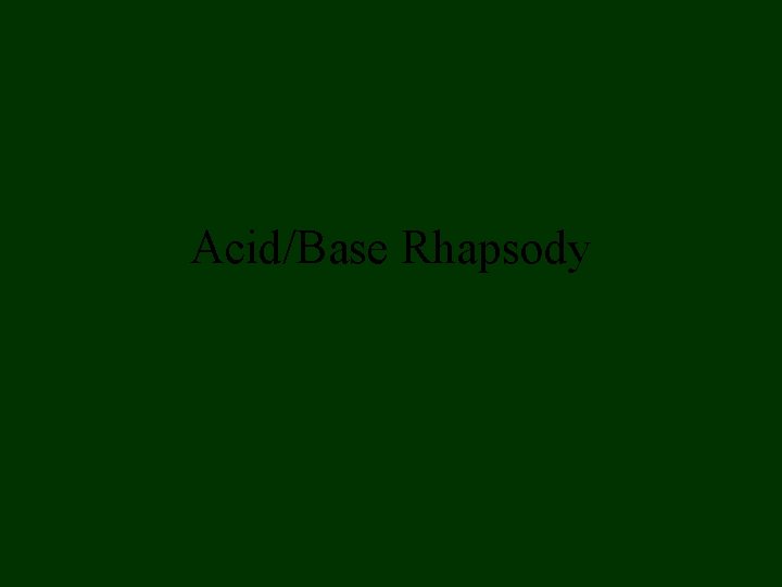 Acid/Base Rhapsody 
