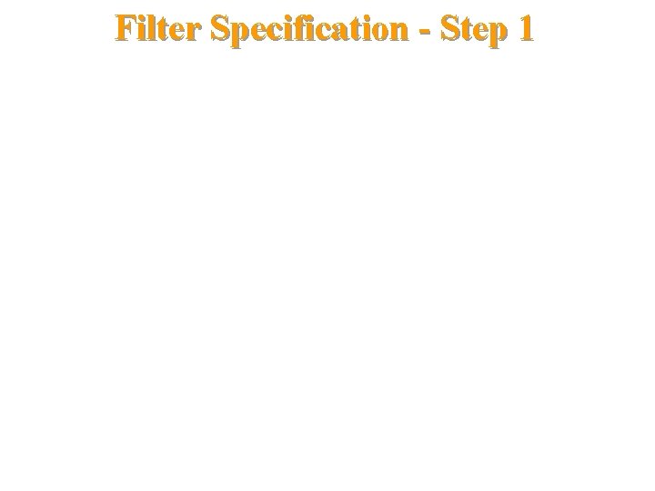 Filter Specification - Step 1 