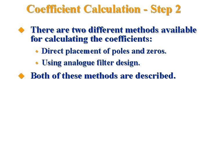 Coefficient Calculation - Step 2 u There are two different methods available for calculating