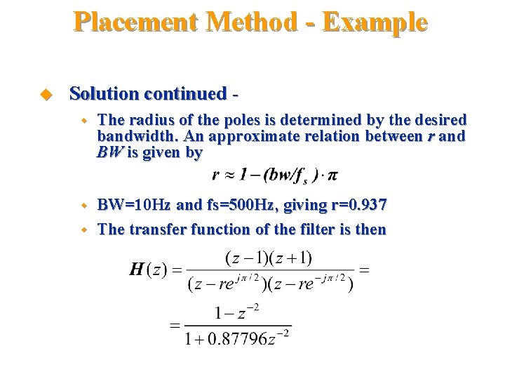 Placement Method - Example u Solution continued w The radius of the poles is