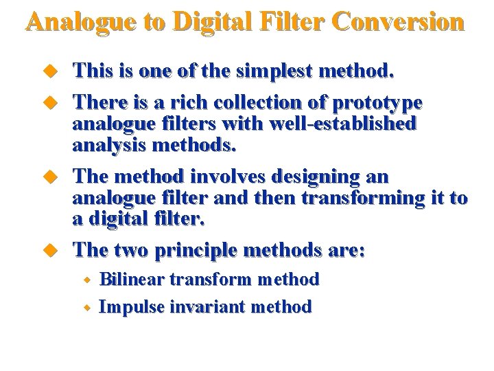 Analogue to Digital Filter Conversion u u This is one of the simplest method.