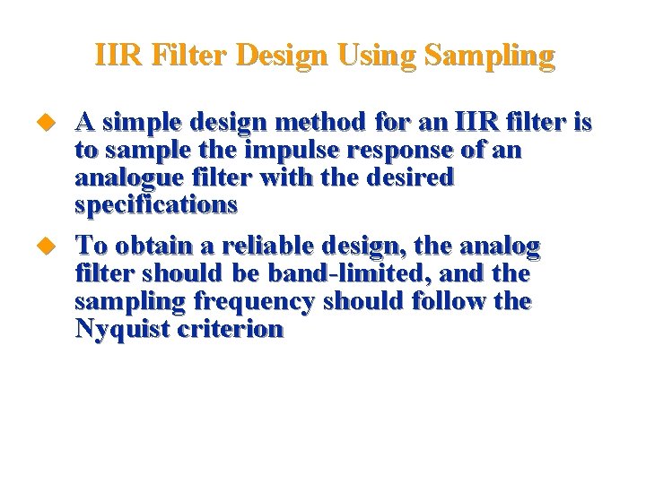 IIR Filter Design Using Sampling u u A simple design method for an IIR
