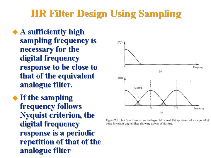 IIR Filter Design Using Sampling u A sufficiently high sampling frequency is necessary for