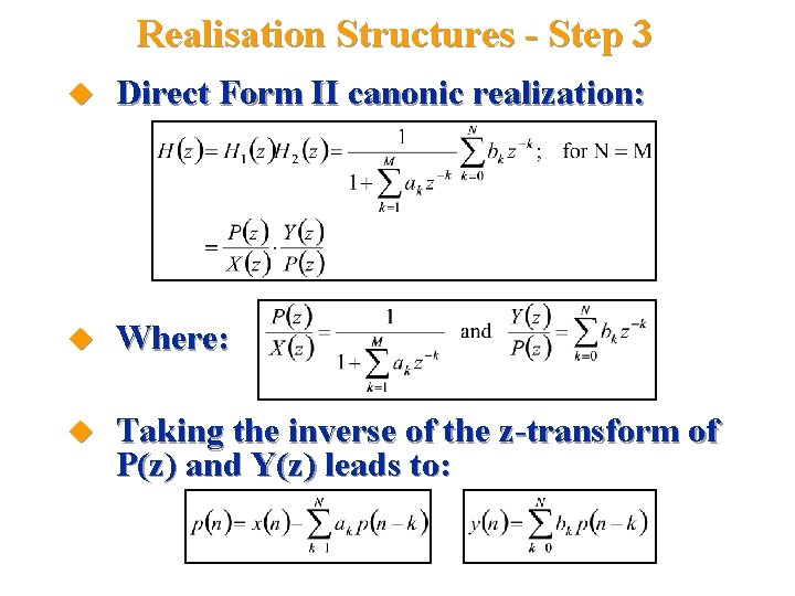 Realisation Structures - Step 3 u Direct Form II canonic realization: u Where: u