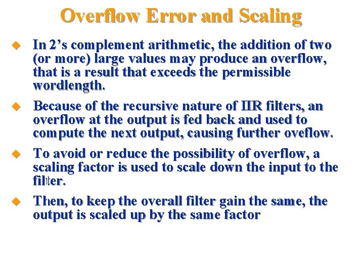 Overflow Error and Scaling u u In 2’s complement arithmetic, the addition of two