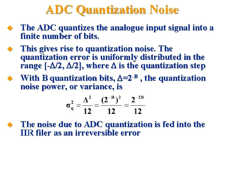 ADC Quantization Noise u u The ADC quantizes the analogue input signal into a