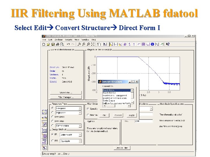 IIR Filtering Using MATLAB fdatool Select Edit Convert Structure Direct Form I 