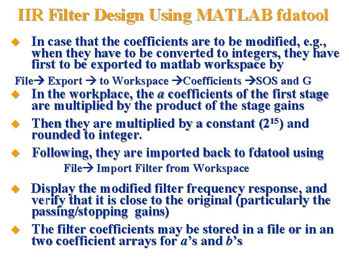 IIR Filter Design Using MATLAB fdatool u In case that the coefficients are to