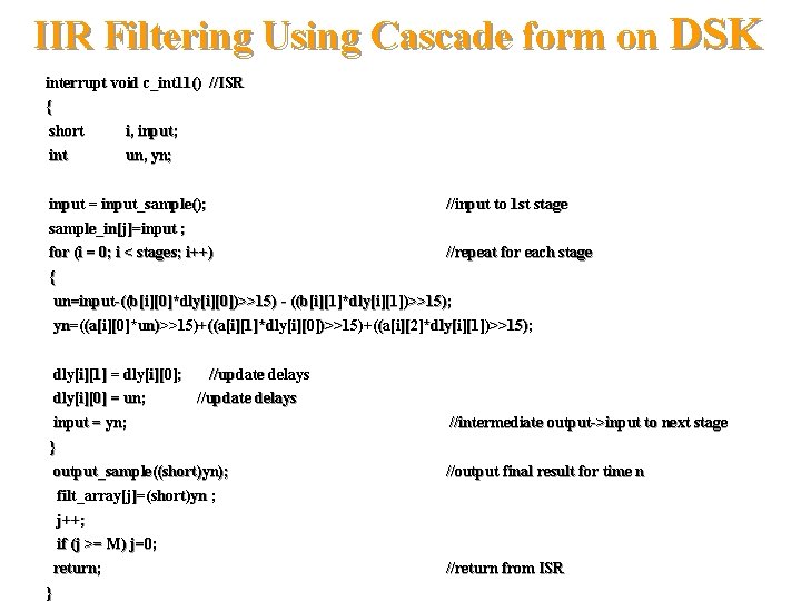 IIR Filtering Using Cascade form on DSK interrupt void c_int 11() //ISR { short