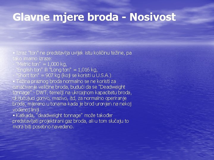 Glavne mjere broda - Nosivost • Izraz "ton" ne predstavlja uvijek istu količinu težine,